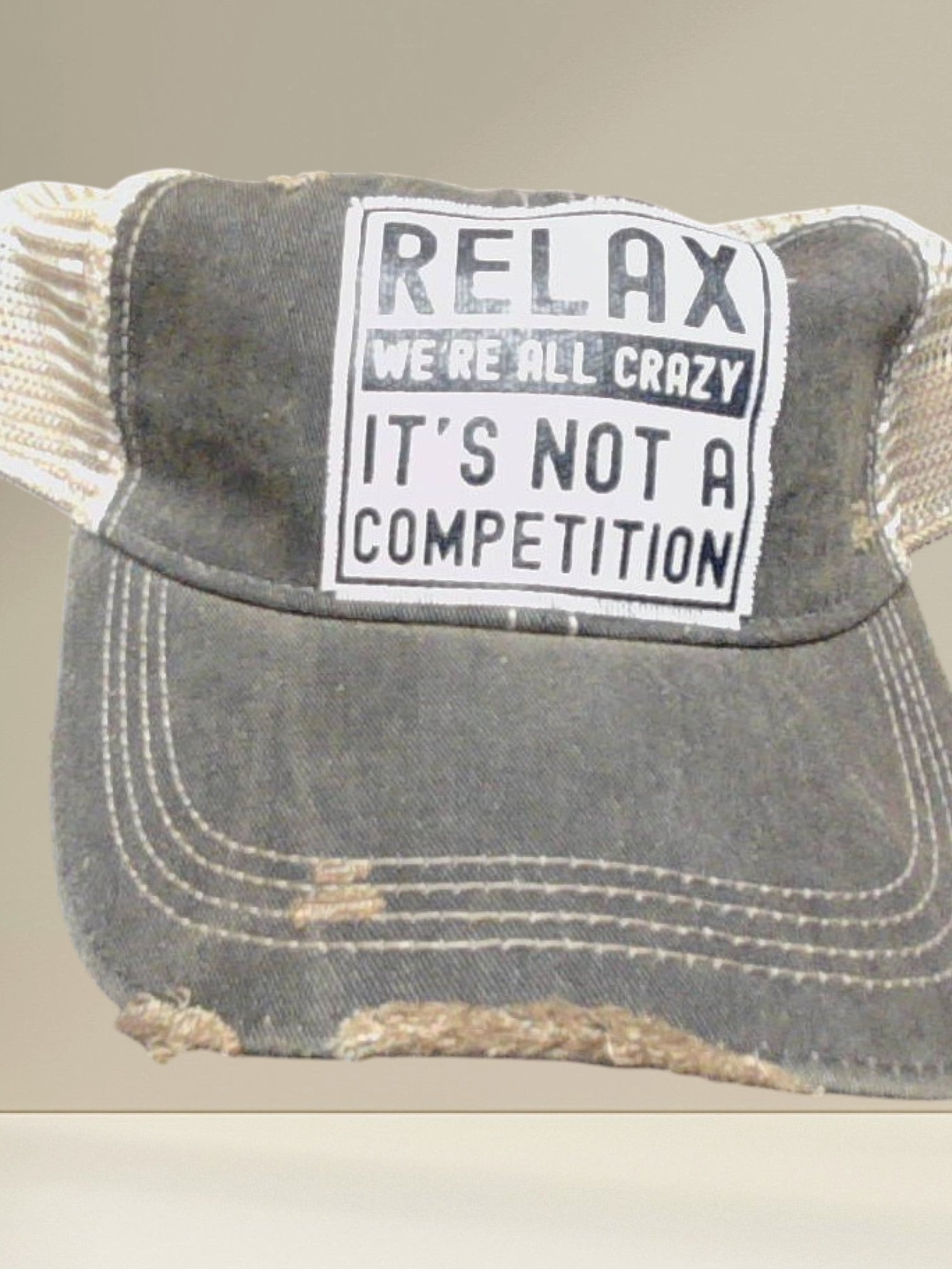 Distressed Trucker Cap — Relax We're All Crazy — It's Not A Competition