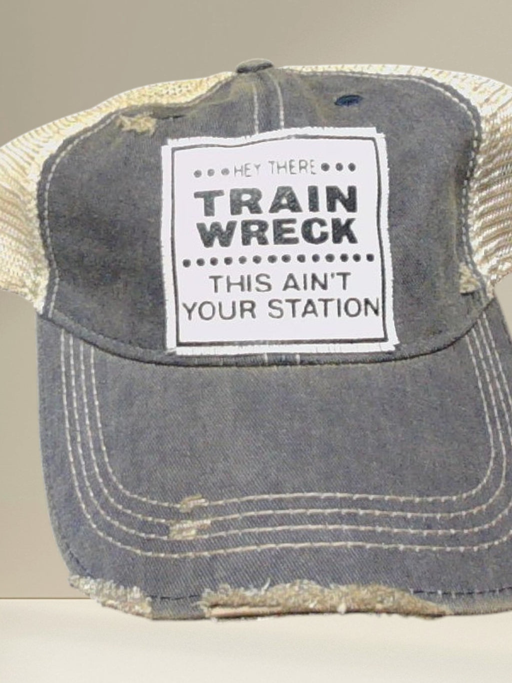 Distressed Trucker Cap — Hey There Train Wreck — This Ain't Your Station