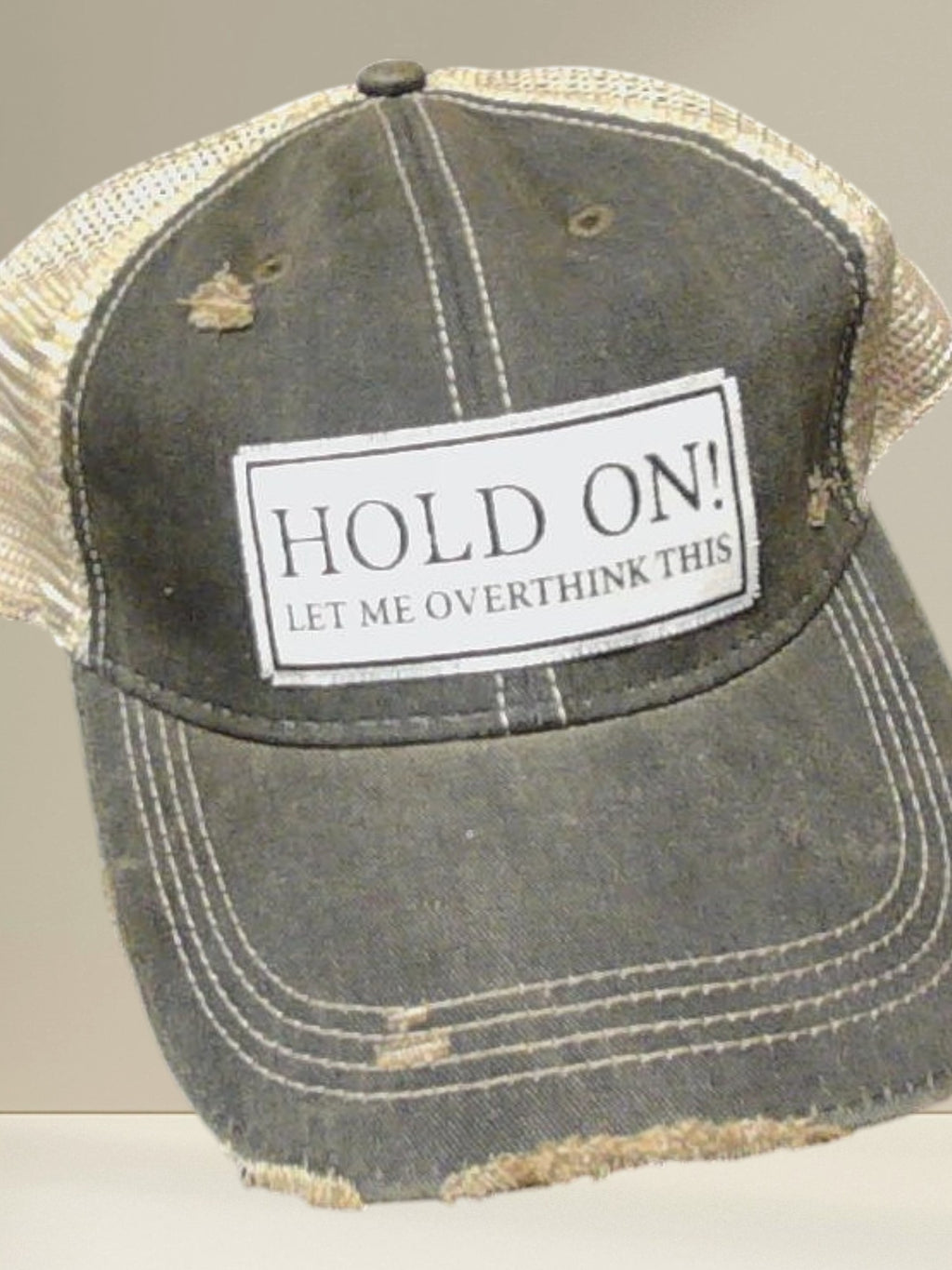 Distressed Trucker Cap — Hold On Let Me Overthink This