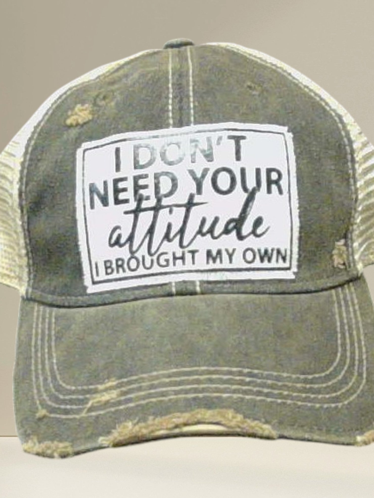 Distressed Trucker Cap — I Don't Need Your Attitude — I Brought My Own